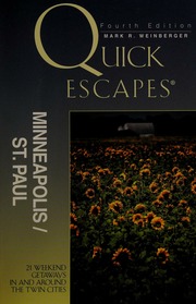 Quick Escapes Minneapolisst Paul 21 Weekend Getaways In And Around The Twin Cities Fourth Edition Edition Weinberger