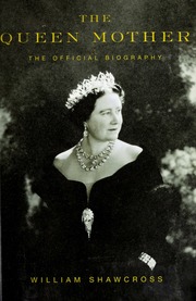 The Queen Mother The Official Biography Shawcross William