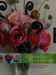Quick Easy Flower Design More Than 125 Colorful Recipes For Everyday Arrangements Wrobel