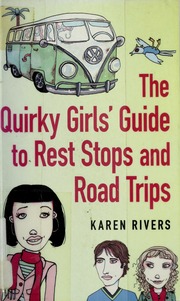 The Quirky Girls Guide To Rest Stops And Road Trips Rivers Karen