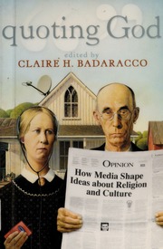 Quoting God How Media Shape Ideas About Religion And Culture Badaracco