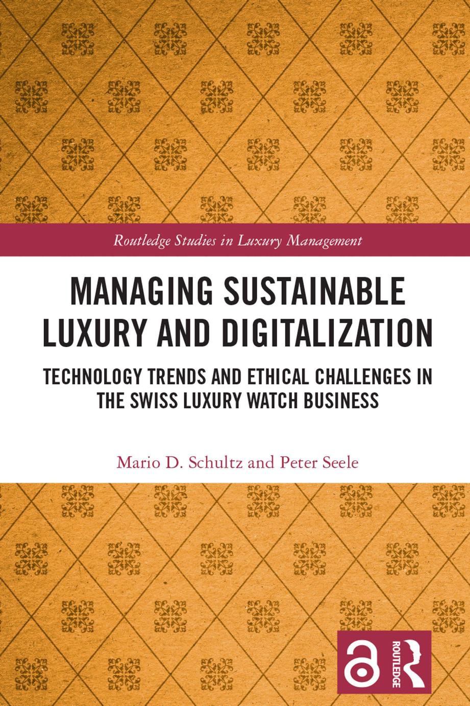 Managing Sustainable Luxury And Digitalization Technology Trends And Ethical Challenges In The Swiss Luxury Watch Business 1st Edition Mario D Schultz