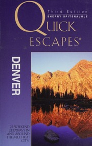 Quick Escapes Denver 26 Weekend Getaways In And Around The Mile High City Third Edition Edition Spitsnaugle