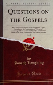 Questions On The Gospels Vol 1 The Lessons In Historical And Chronological Order According To The Arrangement Of Townsends Chronological New Of The Twelve Apostles Joseph Longking