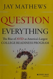 Question Everything The Rise Of Avid As Americas Largest College Readiness Program Mathews