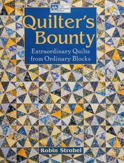 Quilters Bounty Extraordinary Quilts From Ordinary Blocks Strobel