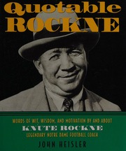 Quotable Rockne Words Of Wit Wisdom Motivation By And About Knute Rockne Legendary Notre Dame Football Coach Rockne