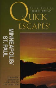 Quick Escapes Minneapolisst Paul 25 Weekend Getaways In And Around The Twin Cities 3 Edition Oreilly