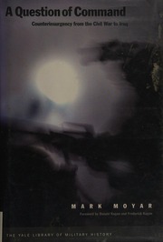 A Question Of Command Counterinsurgency From The Civil War To Iraq Moyar