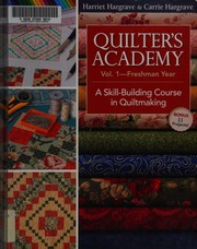 Quilters Academy A Skillbuilding Course In Quiltmaking Hargrave