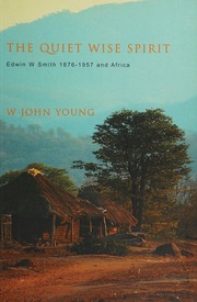 The Quiet Wise Spirit Edwin W Smith 18761957 And Africa Young