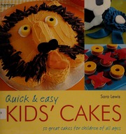 Quick Easy Kids Cakes 50 Great Cakes For Children Of All Ages Lewis