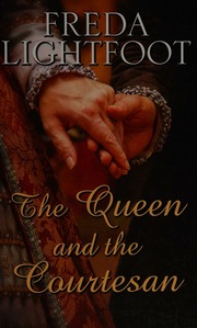 The Queen And The Courtesan Lightfoot Freda 1942 Author