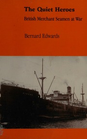 The Quiet Heroes British Merchant Seamen At War Large Print Ed Edition Edwards