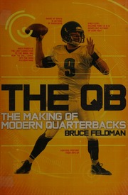 The Qb The Making Of Modern Quarterbacks Feldman Bruce