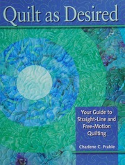 Quilt As Desired Your Guide To Straightline And Freemotion Quilting Spi Edition Frable