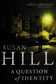 A Question Of Identity A Simon Serrailler Crime Novel None Hill