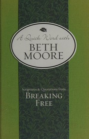 A Quick Word With Beth Moore Scriptures Quotations From Breaking Free Moore