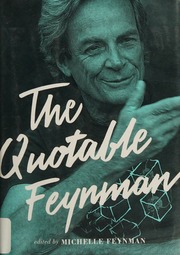 The Quotable Feynman Feynman Richard P Richard Phillips 19181988
