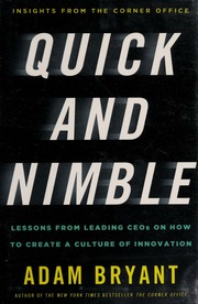 Quick And Nimble Lessons From Leading Ceos On How To Create A Culture Of Innovation None First Edition Bryant