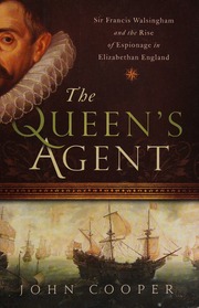 The Queens Agent Sir Francis Walsingham And The Rise Of Espionage In Elizabethan England 1st Pegasus Books Cloth Ed Cooper
