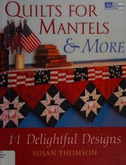 Quilts For Mantels More 11 Delightful Designs Thomson Susan