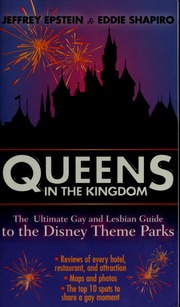 Queens In The Kingdom The Ultimate Gay And Lesbian Guide To The Disney Theme Parks 1st Edition Epstein