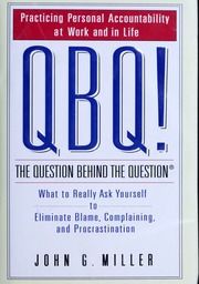 Qbq The Question Behind The Question John G Miller