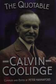 The Quotable Calvin Coolidge Sensible Words For A New Century Coolidge
