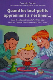 Quand Les Toutpetits Apprennent à Sestimerguide Théorique Et Recueil Dactivités Pour Favoriser Lestime De Soi Des Enfants De 3 à 6 Ans Unknown