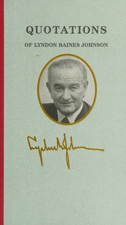 Quotations Of Lyndon Baines Johnson Lyndon Johnson