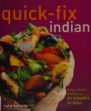 Quickfix Indian Easy Exotic Dishes In 30 Minutes Or Less Kahate