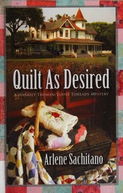 Quilt As Desired A Harriet Trumanloose Threads Mystery Sachitano