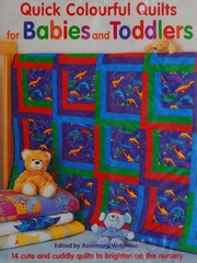 Quick Colourful Quilts For Babies And Toddlers Wilkinson Rosemary