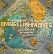 The Quilters Directory Of Embellishments Holman Sally
