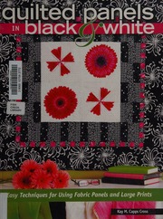 Quilted Panels In Black White Easy Techniques For Using Fabric Panels And Large Prints Cross