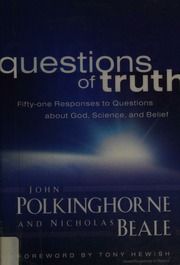 Questions Of Truth Fiftyone Responses To Questions About God Science And Belief 1st Ed Polkinghorne