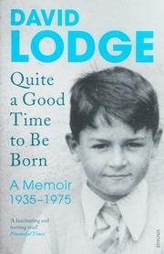 Quite A Good Time To Be Born A Memoir 19351975 Lodge David