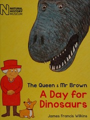 The Queen Mr Brown A Day For Dinosaurs Wilkins Jim Author