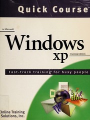 Quick Course In Microsoft Windows Xp Training Edition Electronic Resource 1st Traini Edition Books24x7