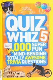 Quiz Whiz 5 1000 Super Fun Mindbending Totally Awesome Trivia Questions National Geographic Society Us