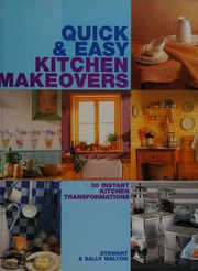 Quick Easy Kitchen Makeovers 30 Instant Kitchen Transformations Walton