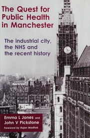 The Quest For Public Health In Manchester The Industrial City The Nhs And The Recent History Jones