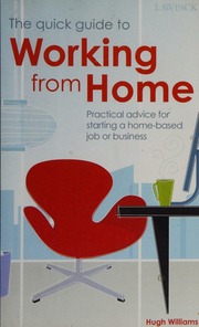 The Quick Guide To Working From Home Practical Advice For Starting A Homebased Job Or Business 2nd Ed Williams