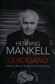 Quicksand What It Means To Be A Human Being Mankell Henning