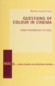 Questions Of Colour In Cinema From Paintbrush To Pixel Everett