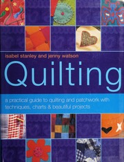 Quilting A Practical Guide To Quilting And Patchwork With Techniques Charts Beautiful Projects Stanley