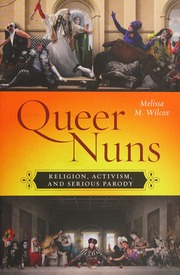 Queer Nuns Religion Activism And Serious Parody Wilcox Melissa M