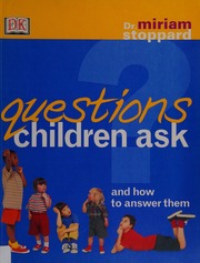 Questions Children Ask How To Answer Them Stoppard Miriam