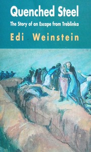 Quenched Steel The Story Of An Escape From Treblinka Weinstein